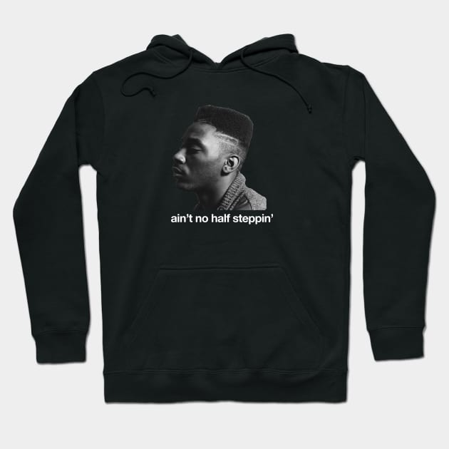 Ain't no half steppin' Hoodie by BodinStreet